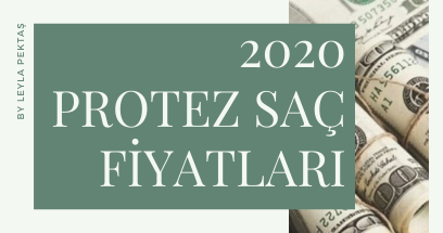 2020 - 2021 PROTEZ SAÇ FİYATLARI